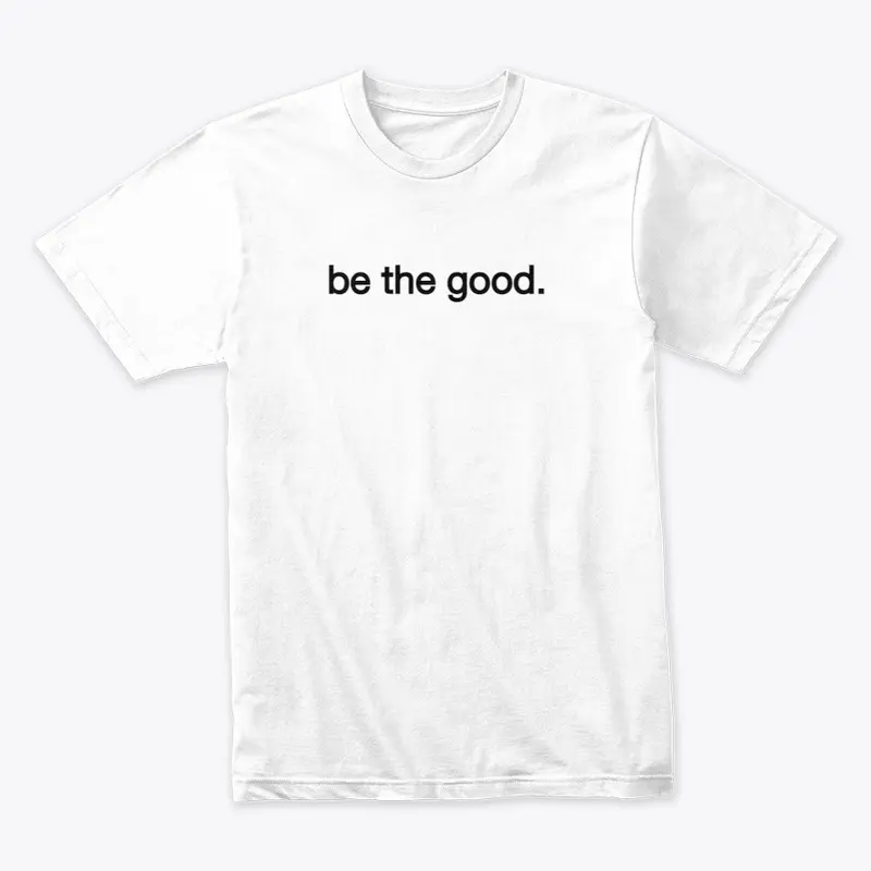 be the good.