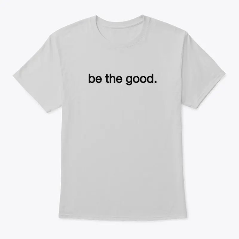 be the good.